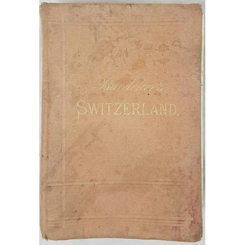 481 - K. Baedeker Switzerland and the Adjacent Portions of Italy, Savoy and the Tyrol, Handbook for Travel... 