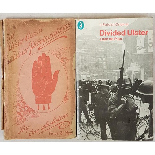 539 - Our Ulster Accent and Ulster Provincialisms, 1897; and Liam de Paor Divided Ulster. 1971. (2)... 