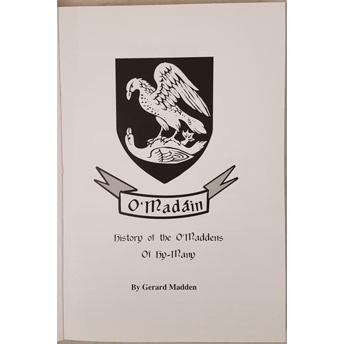 541 - History of the O'Maddens of Hy-Many by Gerard Madden. East Clare Heritage. 2004. Wrappers. Detailed ... 