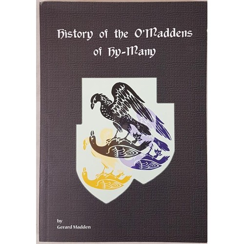 541 - History of the O'Maddens of Hy-Many by Gerard Madden. East Clare Heritage. 2004. Wrappers. Detailed ... 