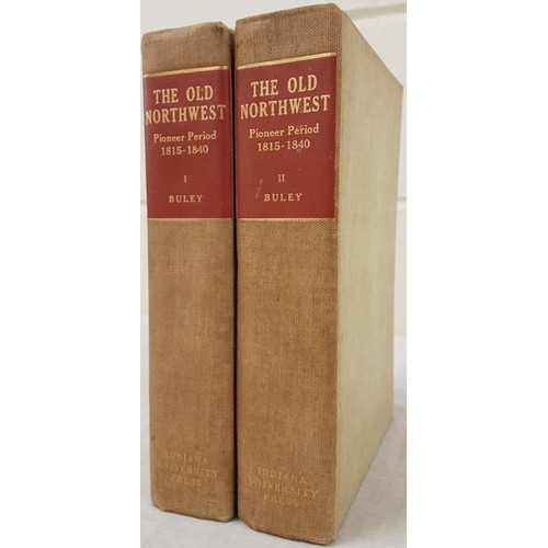 139 - The Old North West – 2 Volumes Pioneer Period 1815-1840 (HB) by Buley 2nd Printing