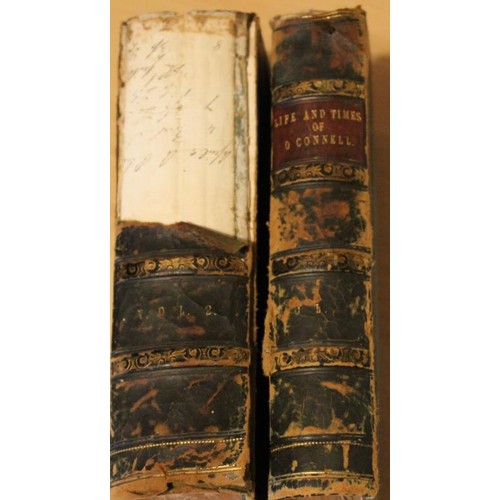 207 - The Life and times of Daniel O’Connell with sketches of his Contemporaries in 2 Volumes (HB) by W J ... 