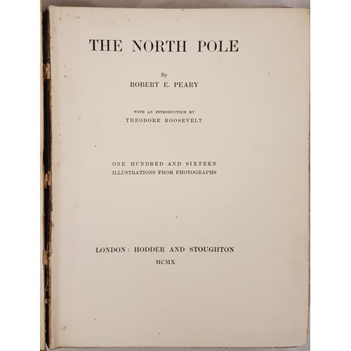 266 - The North Pole with introduction by Theodore Roosevelt and 116 illustrations (HB) by Robert E Perry ... 