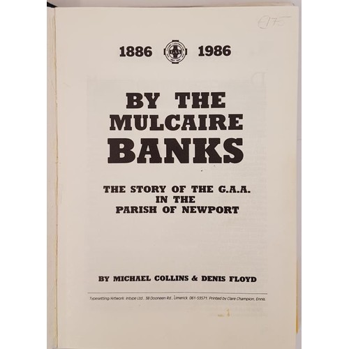 11 - By the Mulcair Banks. The Story of the GAA in the Parish of Newport [Tipperary] 1886-1986 by Collins... 