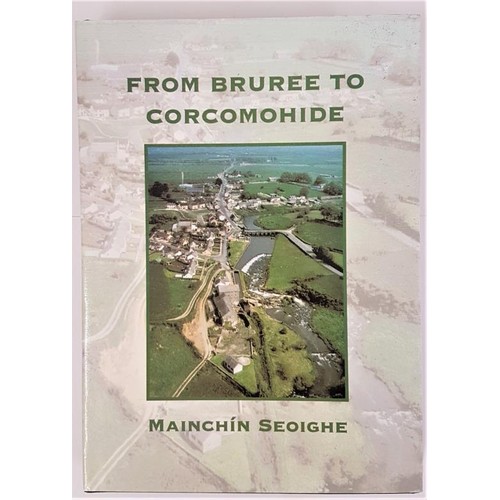 61 - [limited edition Limerick local history]. From Bruree to Corcomohide by Mainchin Seoighe. 2000. Love... 