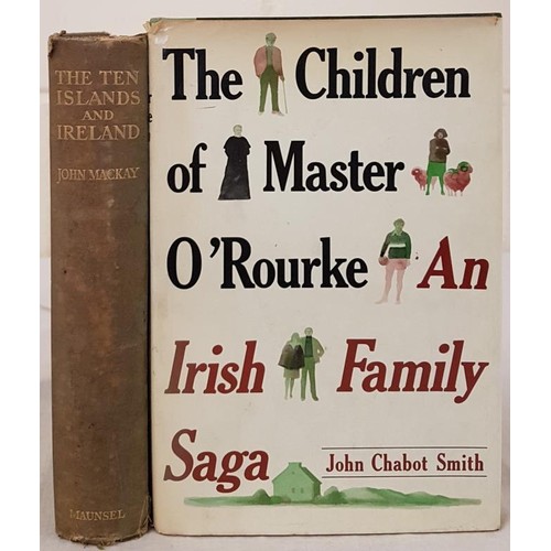 64 - John MacKay. The Ten Islands and Ireland. 1919. 1st Illustrated; and John c. Smith. The Children of ... 