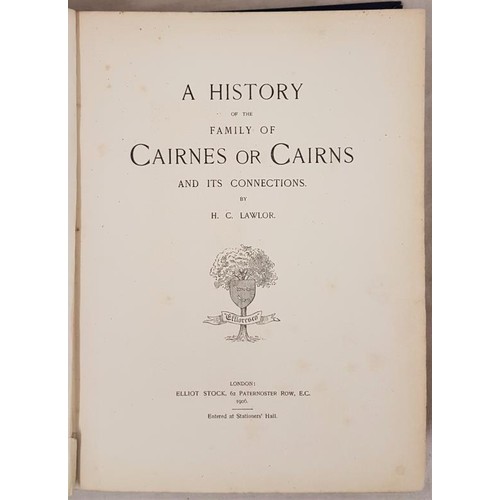 65 - Irish Family History: Lawlor, H.C. A History of the Family of Cairnes or Cairns and It's Connections... 