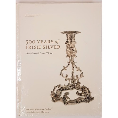 89 - 500 Years of Irish Silver by Ida Delamer and Conor O’Brien. 2005. Large format. fully illustra... 