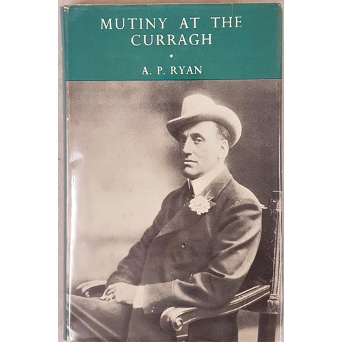 114 - Ryan, A. P. Mutiny at the Curragh, 1956, nice in dust jacket. Scarce thus. (1)