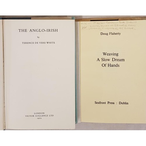 712 - Terence de Vere White. The Anglo-Irish. 1972. 1st Illustrated;  and Doug Flaherty. Weaving a Sl... 