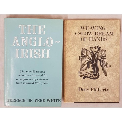 712 - Terence de Vere White. The Anglo-Irish. 1972. 1st Illustrated;  and Doug Flaherty. Weaving a Sl... 