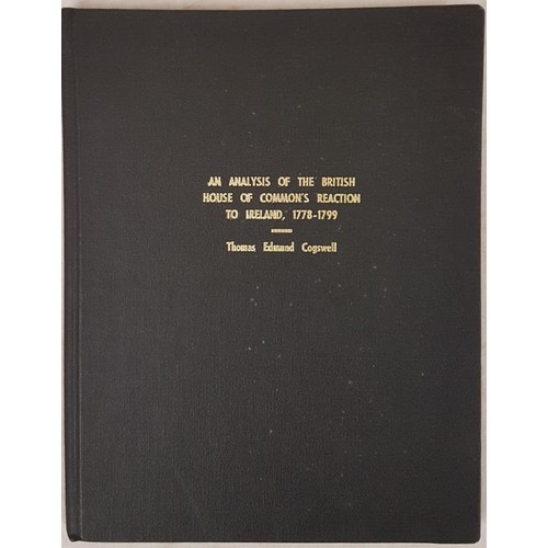 715 - Cogswell, T.E. An Analysis of the British House of Commons Reaction to Ireland, 1778-1779. U.S.A. 19... 