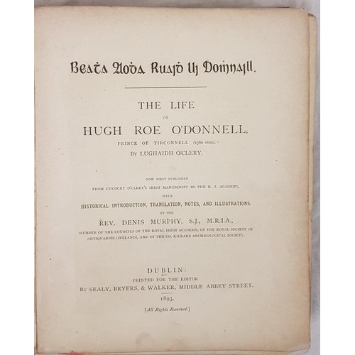 731 - O'Clery, Lughaidh The Life of Hugh Roe O'Donnell, Prince of Tirconnell (1586-1602), .. now first pub... 