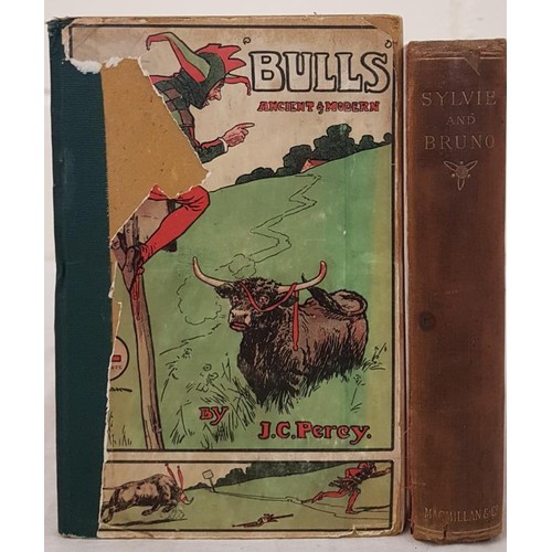 732 - J. C .Percy. Bulls Ancient and Modern. C. 1900. 1st Illustrated; and Lewis Carroll. Sylvie and Bruno... 