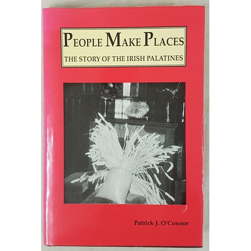 733 - Palatines: O'Connor, Patrick People Make Places. The Story of the Irish Palatines, 1989. Detailed hi... 