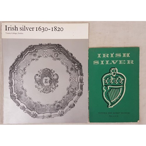 752 - Irish Silver 1630-1820. An exhibition at Trinity College, Dublin.Oct-Dec. 1971. And Irish Silver at ... 