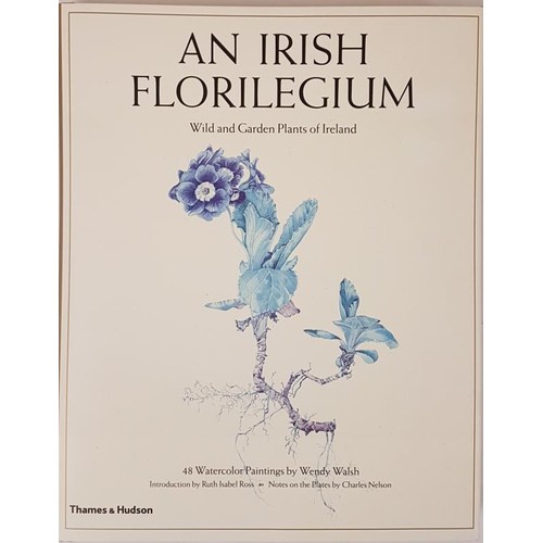 45 - An Irish Florilegium. Wild and Garden Plants of Ireland by Chares Nelson. 48 Watercolour Paintings b... 