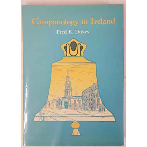 80 - Campanology in Ireland. A Study of Bells, Bell-Foundling and Bell-Ringing by Fred Dukes. Samton. 198... 