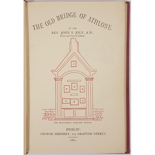 449 - The Old Bridge of Athlone by the Rev. John S. Joly, Rector and Vicar of Athlone. Dublin, George Herb... 