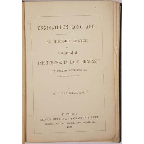 475 - Enniskillen Long Ago. An Historic Sketch of the Parish of ‘Inishkeene, in Lacu Ernensi’, now called ... 