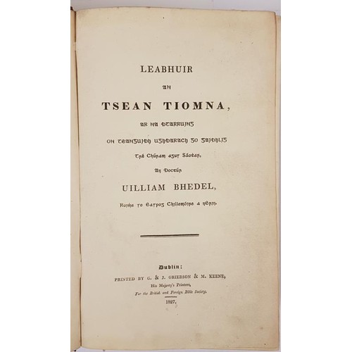 623 - Leabhuir an tSean - Tiomna ( Bedell’s Bible) Uilliam Bhedell. Pub: Grierson Keene 1827. Calf b... 