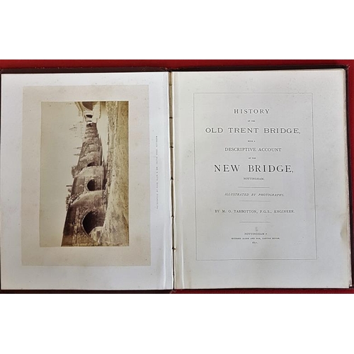 629 - M. O. Tarbotton 'History of the Old Trent Bridge, Nottingham' 1871. 1st edition. Illustrated with ph... 