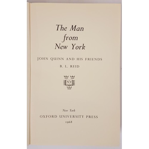 631 - B. L. Reid. The Man From New York: John Quinn and His Friends. 1968. 1st. Illustrated. Quinn, a New ... 