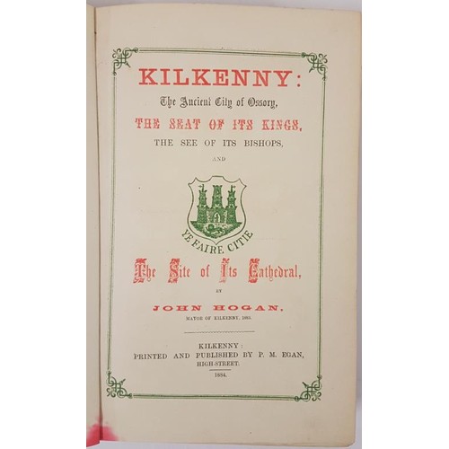 75 - John Hogan - Kilkenny, The Ancient City of Ossary, The Seat of it's Kings, The See of it's Bishops a... 