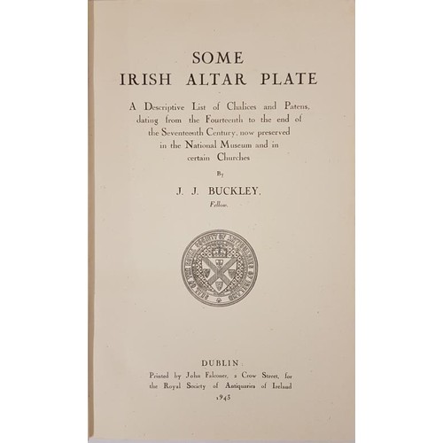 96 - Buckley, Some Irish Altar Plate, 8vo, D. 1945 for RSAI, vg. Scarce vol. (1)