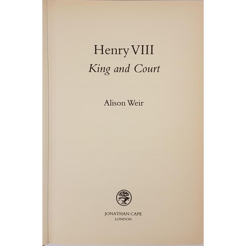 99 - Henry VIII King and Court by Alison Weir