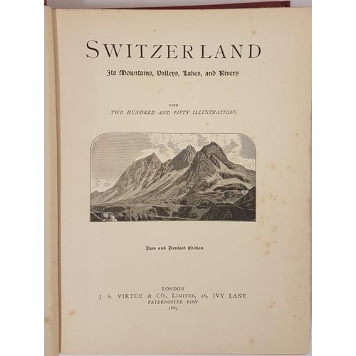 102 - Switzerland - Its Mountains, Valleys,Lakes & Rivers. 1889. Numerous plates. Fine original gilt p... 