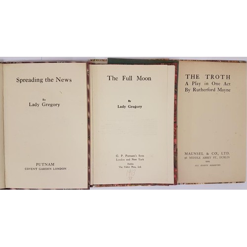 151 - Spreading the News. Lady Gregory. Putnam. 1909; The Full Moon by Lady Gregory. 1913 and The Troth a ... 