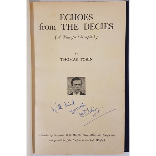 171 - Echoes from the Decies [a Waterford Scrapbook] by Thomas Tobin. Dungarvan, for the Author. 1953. Sig... 