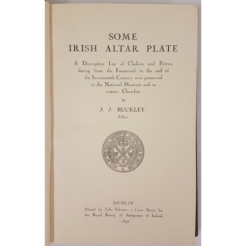 225 - Some Irish Altar Plate, a descriptive list of chalices and patens dating from the fourteenth to the ... 