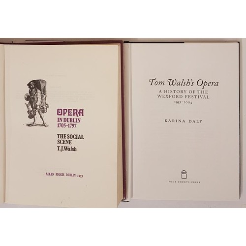 236 - Tom Walsh’s Opera, Wexford, small 4to, mint 2004;  and  T. J. Walsh, Opera, Dublin 1... 