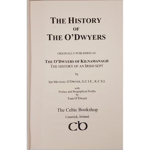 337 - The History of the O'Dwyers. Sir Michael O'Dwyer, new Preface and Biographical Profile. limerick. 20... 