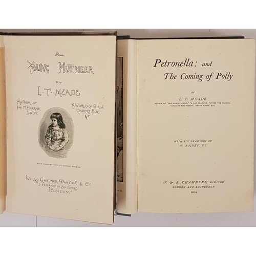 350 - L. T. Meade. A Young Mutineer. 1893. Illustrated and L. T. Meade. Petronella. 1904. Illustrated. Two... 