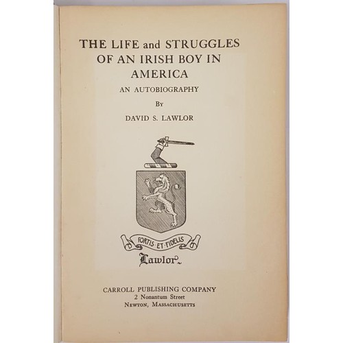 399 - The Life and Struggles of an Irish Boy in America. An Autobiography by David S.Lawlor. Signed with a... 