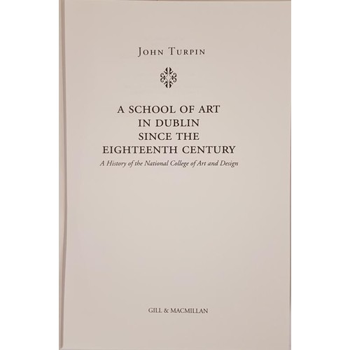 428 - John Turpin, A School of Art in Dublin Since the Eighteenth Century, NCAD, large 8vo, 710 pps, 1995.... 