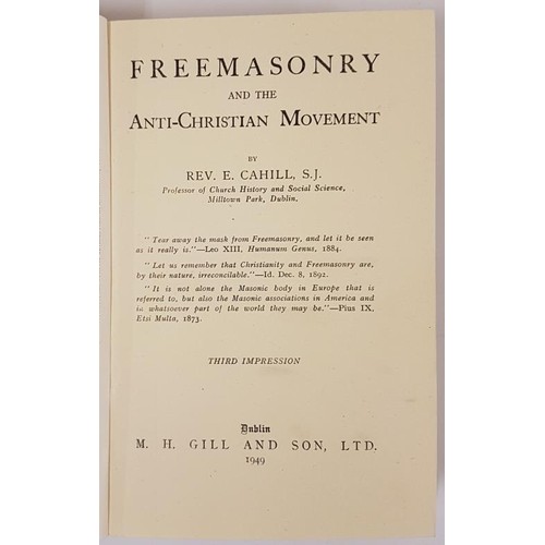 437 - Freemasonry and the Anti-Christian Movement by Rev. E. Cahill. Gill. 1949. Lovely copy in similar du... 