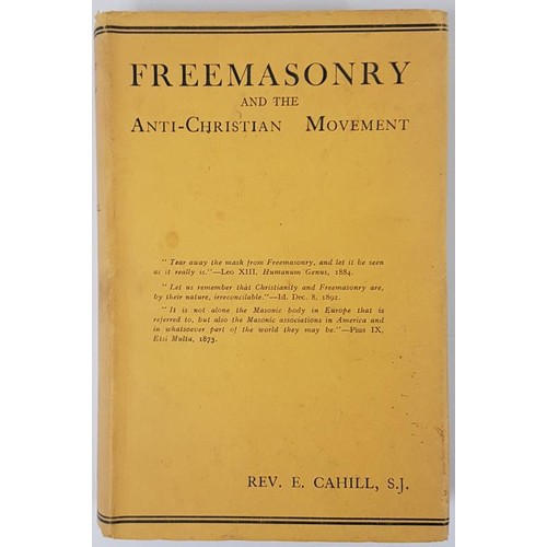 437 - Freemasonry and the Anti-Christian Movement by Rev. E. Cahill. Gill. 1949. Lovely copy in similar du... 