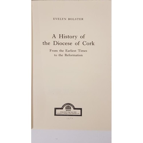 471 - Evelyn Bolster, A History of the Diocese of Cork from the earliest times, large 8vo, 1972, 548 pps. ... 