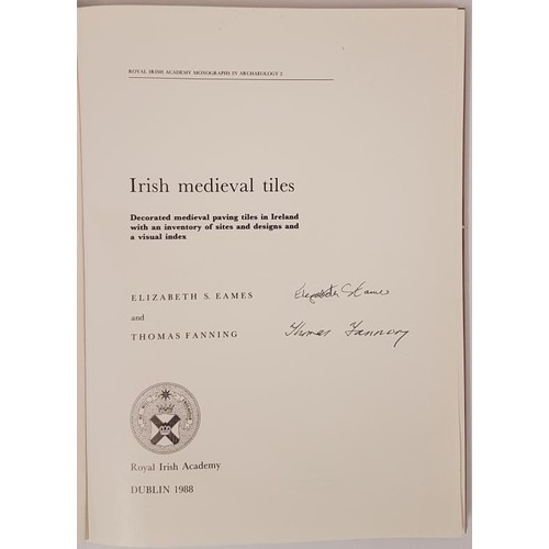 487 - Elizabeth S. Eames & T. Fanning. Irish Meduieval Tiles. Dublin. 1988. 1st. Quarto Signed present... 