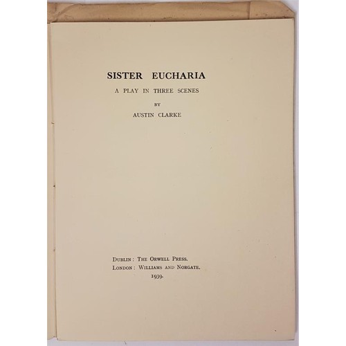 497 - Sister Eucharia, A Play in Three Scenes by Austin Clarke. Dublin: The Orwell Press, London: Williams... 