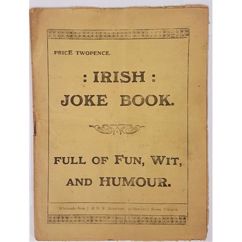 503 - Irish Joke Book, Full of Fun, Wit, and Humour. Wholesale form J & DR Burnside, 50 Stockwell Stre... 