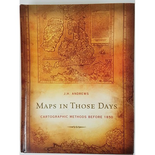 524 - Maps in Those Days. Cartographic Methods before 1850 by J. H. Andrews. 2009. Lovely copy in dj. Wond... 