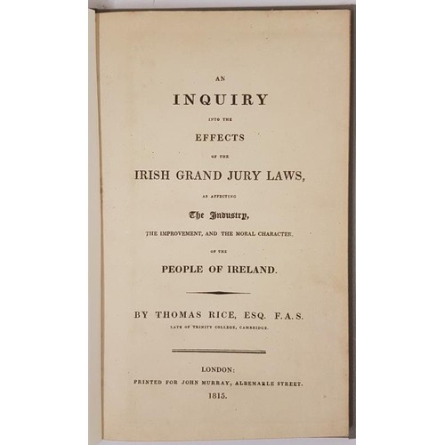 528 - An Inquiry into Effects of Irish Grand Jury Laws, as affecting the Industry, Improvement and Moral C... 