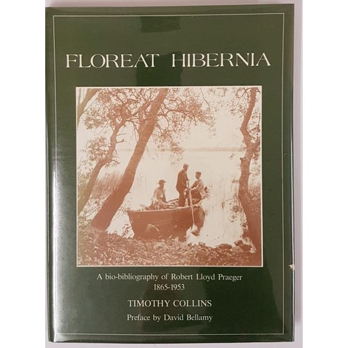 564 - Timothy Collins. Floreat Hibernia - A Bio-Bibliography of Robert Lloyd Praeger. 1985. Quarto. Illust... 