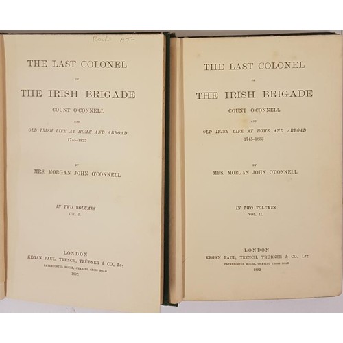 611 - The Last Colonel of the Irish Brigade. Count O'Connell, Old Irish Life at Home and Abroad 1745-1833 ... 