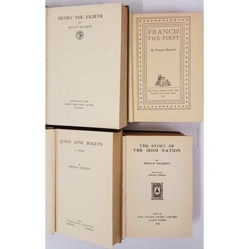 675 - Francis Hackett. 4 titles - Francis 1st; Henry VIII; Queen Ann Boleyn and Story of the Irish Nation ... 